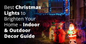 Best Christmas Lights to Brighten Your Home – Indoor & Outdoor Decor Guide