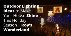Outdoor Lighting Ideas to Make Your House Shine This Holiday Season
