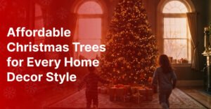 Affordable Christmas Trees for Every Home Decor Style