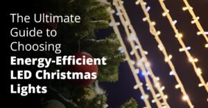 The Ultimate Guide to Choosing Energy-Efficient LED Christmas Lights